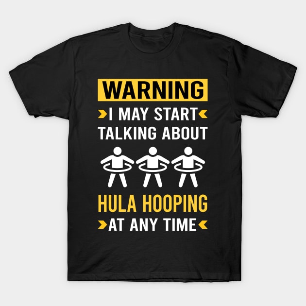 Warning Hula Hooping T-Shirt by Bourguignon Aror